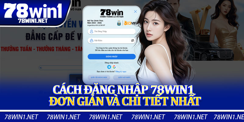 Cách Đăng Nhập 78win1 Đơn Giản Và Chi Tiết Nhất