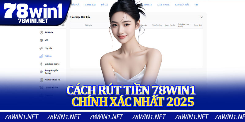 Cách Rút Tiền 78win1 Chính Xác Nhất 2025