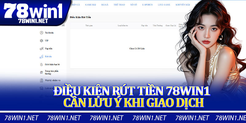 Điều Kiện Rút Tiền 78win1 Cần Lưu Ý Khi Giao Dịch