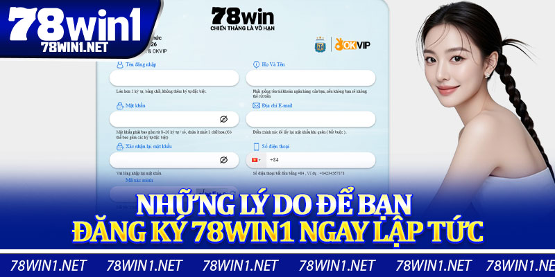 Những Lý Do Để Bạn Đăng Ký 78win1 Ngay Lập Tức