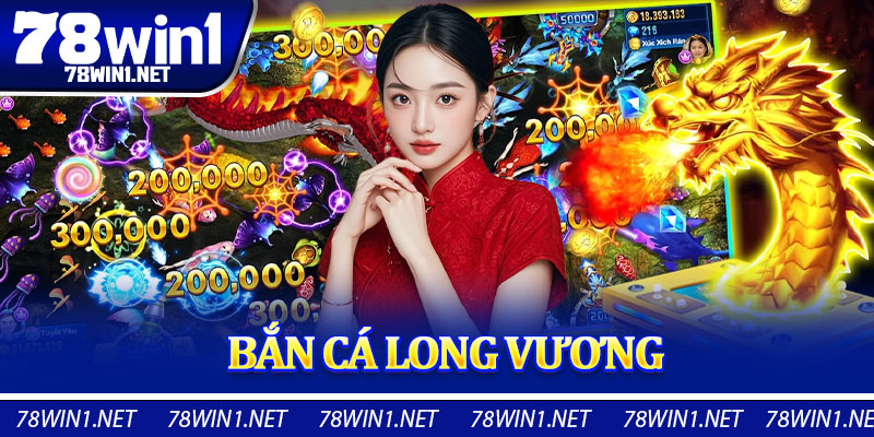Bắn Cá Long Vương