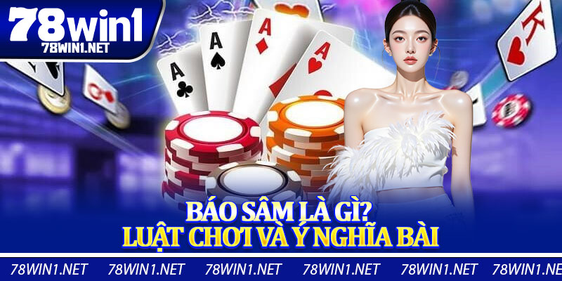 Báo Sâm Là Gì? Luật Chơi Và Ý Nghĩa Bài