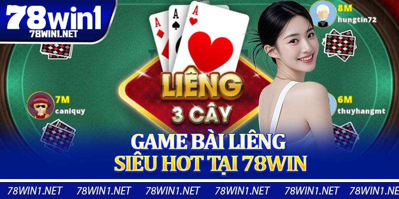 Game Bài Liêng Siêu Hot Tại 78WIN