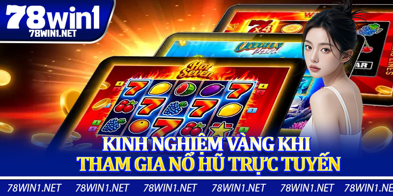 Kinh Nghiệm Vàng Khi Tham Gia Nổ Hũ Trực Tuyến