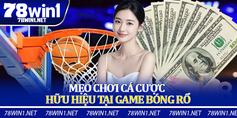 Mẹo Chơi Cá Cược Hữu Hiệu Tại Game Bóng Rổ
