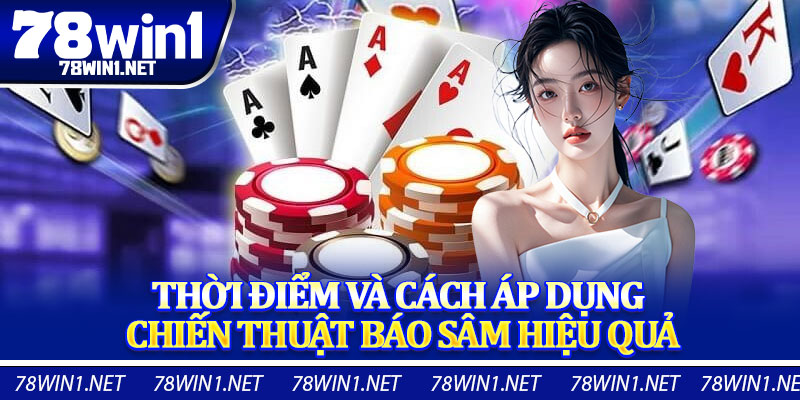 Thời Điểm Và Cách Áp Dụng Chiến Thuật Báo Sâm Hiệu Quả