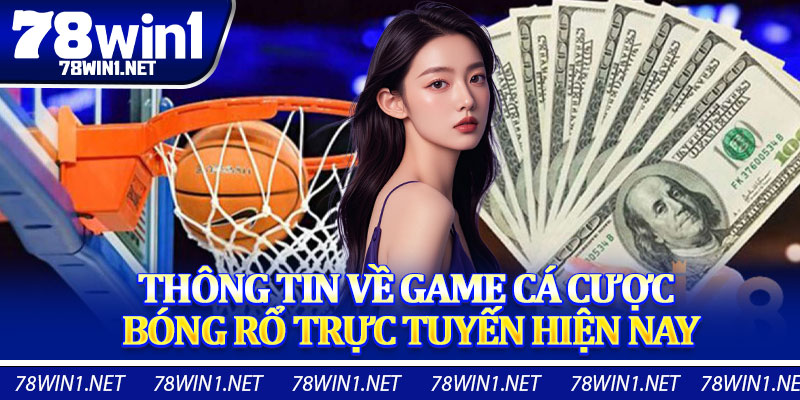 Thông Tin Về Game Cá Cược Bóng Rổ Trực Tuyến Hiện Nay