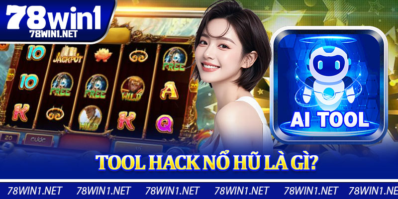 Tool Hack Nổ Hũ Là Gì?